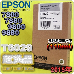 EPSON T6029 WH-tX(110ml)-(2015~08)(EPSON STYLUS PRO 7800/7880/9800/9880)(HH LIGHT LIGHT BLACK)