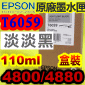 EPSON T6059tXiHH¡j(110ml)(2015~09)(WH/LIGHT LIGHT BLACK) EPSON STYLUS PRO 4800/4880